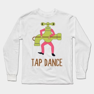 Funny Tap Dance Dancing Tap Dancer Pun Jokes Humor Long Sleeve T-Shirt